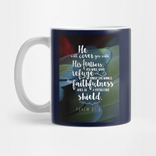 He will cover you with His feathers, you will take refuge. Psalm 91:4 Mug
